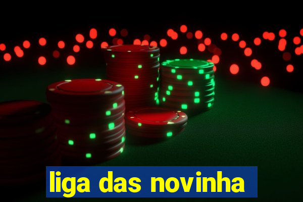 liga das novinha
